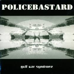 Police Bastard : Gulf War Syndrome